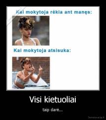 Visi kietuoliai - taip darė...