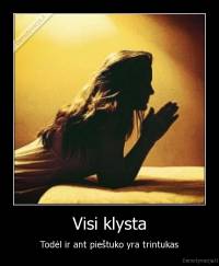 Visi klysta - Todėl ir ant pieštuko yra trintukas