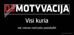 Visi kuria - nei vienas nedrysta pasiskelbt