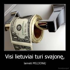 Visi lietuviai turi svajonę, - laimėti MILIJONĄ!