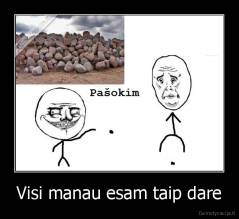 Visi manau esam taip dare - 