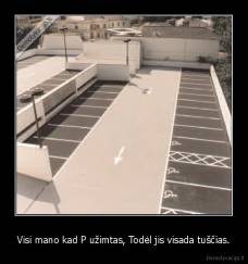 Visi mano kad P užimtas, Todėl jis visada tuščias. - 