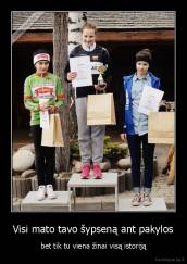 Visi mato tavo šypseną ant pakylos - bet tik tu viena žinai visą istoriją