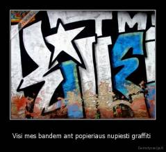 Visi mes bandem ant popieriaus nupiesti graffiti  - 