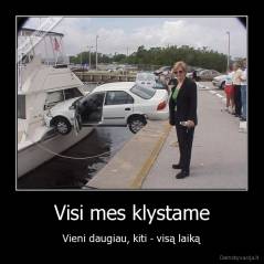 Visi mes klystame - Vieni daugiau, kiti - visą laiką