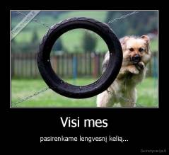 Visi mes - pasirenkame lengvesnį kelią...