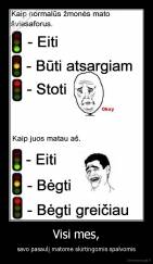 Visi mes, - savo pasaulį matome skirtingomis spalvomis