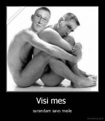 Visi mes  - surandam savo meile