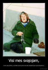 Visi mes svajojam, - turėti gerą darbą, nuostabią šeimą, bet niekada nepagalvojam apie blogiausią.