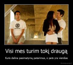 Visi mes turim tokį draugą - Kuris dalina pasimatymų patarimus, o pats yra vienišas