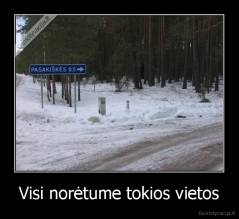 Visi norėtume tokios vietos - 