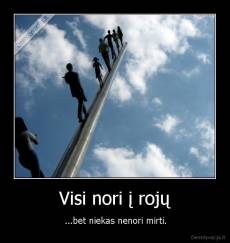 Visi nori į rojų - ...bet niekas nenori mirti.