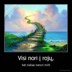 Visi nori į rojų, - bet niekas nenori mirti