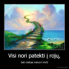 Visi nori patekti į rojų - bet niekas nenori mirti