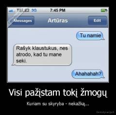 Visi pažįstam tokį žmogų - Kuriam su skyryba - nekažką...