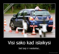 Visi sako kad islaikysi - bet taip ir neislaikai..