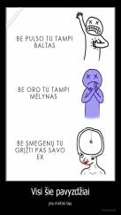 Visi šie pavyzdžiai - yra mirtini tau