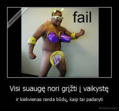 Visi suaugę nori grįžti į vaikystę - ir kiekvienas randa būdų, kaip tai padaryti