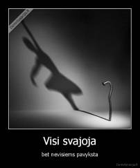 Visi svajoja - bet nevisiems pavyksta