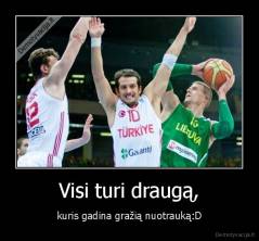 Visi turi draugą, - kuris gadina gražią nuotrauką:D