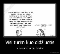 Visi turim kuo didžiuotis - ir nesvarbu ar tau tai rūpi