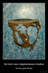 Visi turim savo mėgstamiausius triusikus - Kuriuos gaila išmest