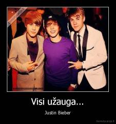 Visi užauga... - Justin Bieber