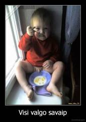 Visi valgo savaip - 