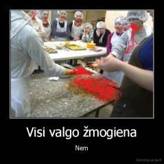 Visi valgo žmogiena - Nem