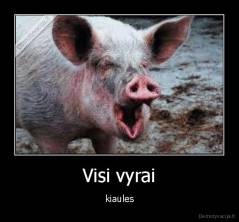 Visi vyrai - kiaules