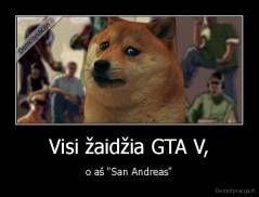 Visi žaidžia GTA V, - o aš "San Andreas"