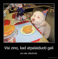 Visi zino, kad atpalaiduoti gali - ne vien alkoholis 