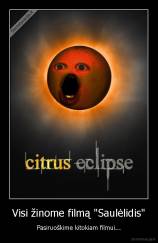 Visi žinome filmą "Saulėlidis" - Pasiruoškime kitokiam filmui...