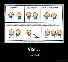 Visi... - ...nori ledų