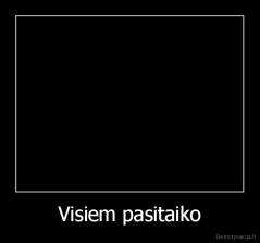 Visiem pasitaiko - 