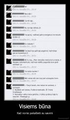 Visiems būna - Kad norisi pakalbėti su savimi