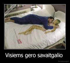 Visiems gero savaitgalio  - 