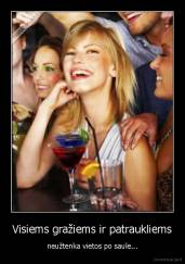 Visiems gražiems ir patraukliems - neužtenka vietos po saule...