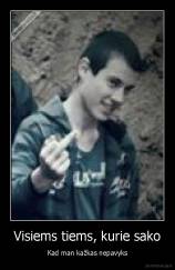 Visiems tiems, kurie sako - Kad man kažkas nepavyks