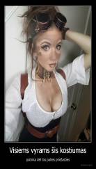 Visiems vyrams šis kostiumas - patinka dėl tos paties priežasties