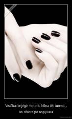 Visiškai bejėgė moteris būna tik tuomet, - kai džiūsta jos nagų lakas