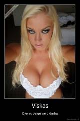 Viskas - Dievas baigė savo darbą