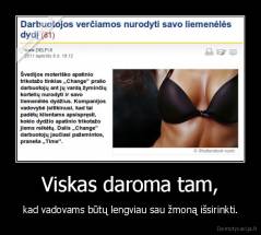 Viskas daroma tam, - kad vadovams būtų lengviau sau žmoną išsirinkti.