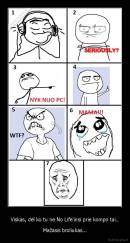 Viskas, dėl ko tu ne No Life'insi prie kompo tai.. - Mažasis broliukas...