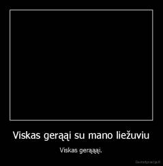 Viskas gerąąi su mano liežuviu - Viskas gerąąąi.