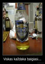 Viskas každaka baigiasi... - 