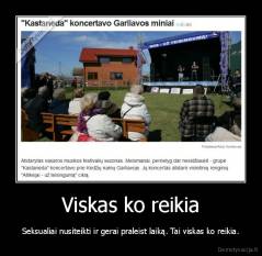 Viskas ko reikia - Seksualiai nusiteikti ir gerai praleist laiką. Tai viskas ko reikia.