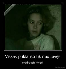 Viskas priklauso tik nuo tavęs - svarbiausia norėti 