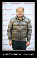 Visokių būna! Bet tokių retai pamatysi! - 