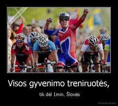 Visos gyvenimo treniruotės, -  tik dėl 1min. Šlovės